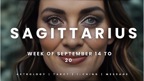 SAGITTARIUS Week of September 14 to 20