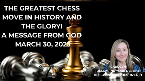 THE GREATEST CHESS MOVE IN HISTORY & THE GLORY! A MESSAGE FROM GOD - MARCH 30, 2025