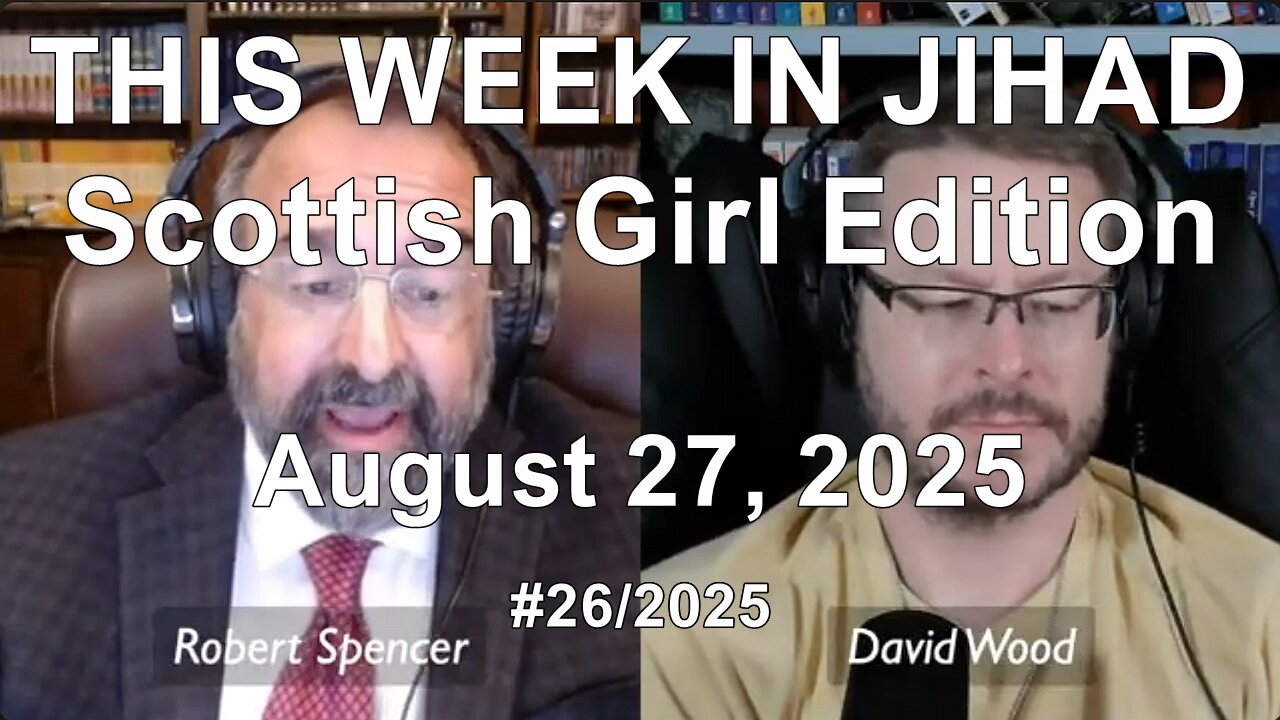 ROBERT SPENCER & DAVID WOOD - THIS WEEK IN JIHAD (August 27, 2025) Full Show