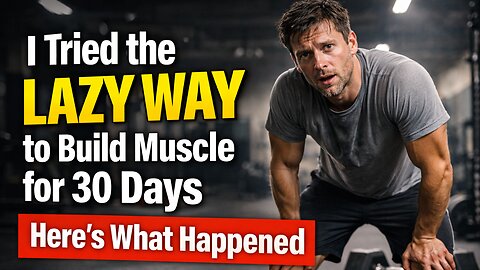 I Tried the Lazy Way to Build Muscle for 30 Days Here's What Happened