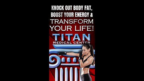 Knock Out Fat, Boost Your Energy & Transform Your LIFE with Titan Medical Center
