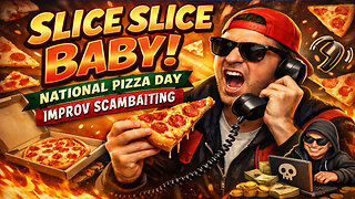 Slice Slice Baby: National Pizza Day Improv Scambaiting #420
