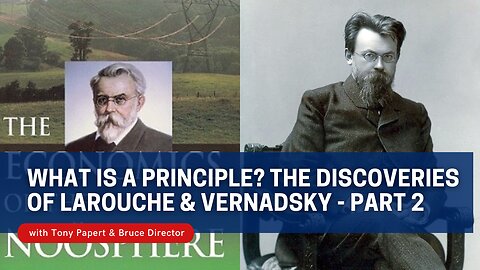 Saturday Class - What is a Principle? The Discoveries of LaRouche and Vernadsky Part 2 - May 17, 2025