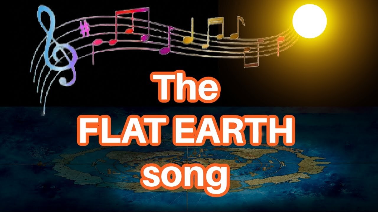 ♫ The Greatest Flat Earth Song 2024 ♫