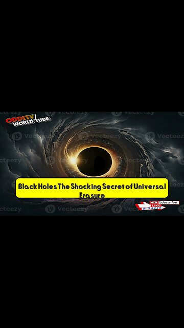 Black Holes: The Shocking Secret of Universal Erasure! #BlackHoles #Cosmos