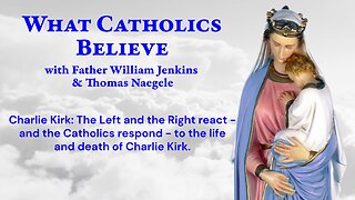 What Catholics Believe 09/16/25 Title to come!