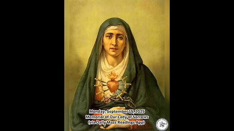 Monday, September 15, 2025 Memorial of Our Lady of Sorrows #faith #readings #ordinarytime2025