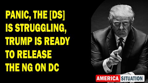 X22 Report Huge Intel: Panic, The [Ds] Is Struggling, Trump Is Ready To Release The NG On DC