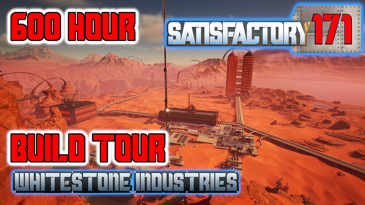Satisfactory 1.1 | 600 Hour Build Tour | S4 Episode 171