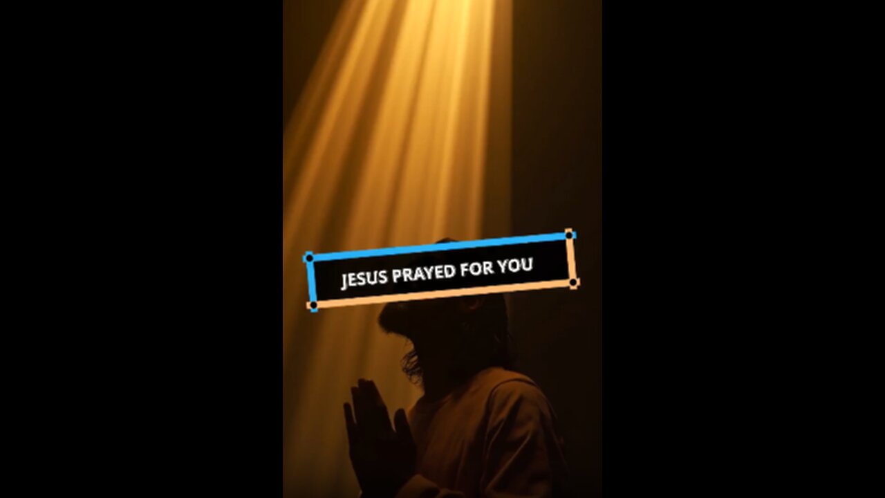 Jesus Prayed For You