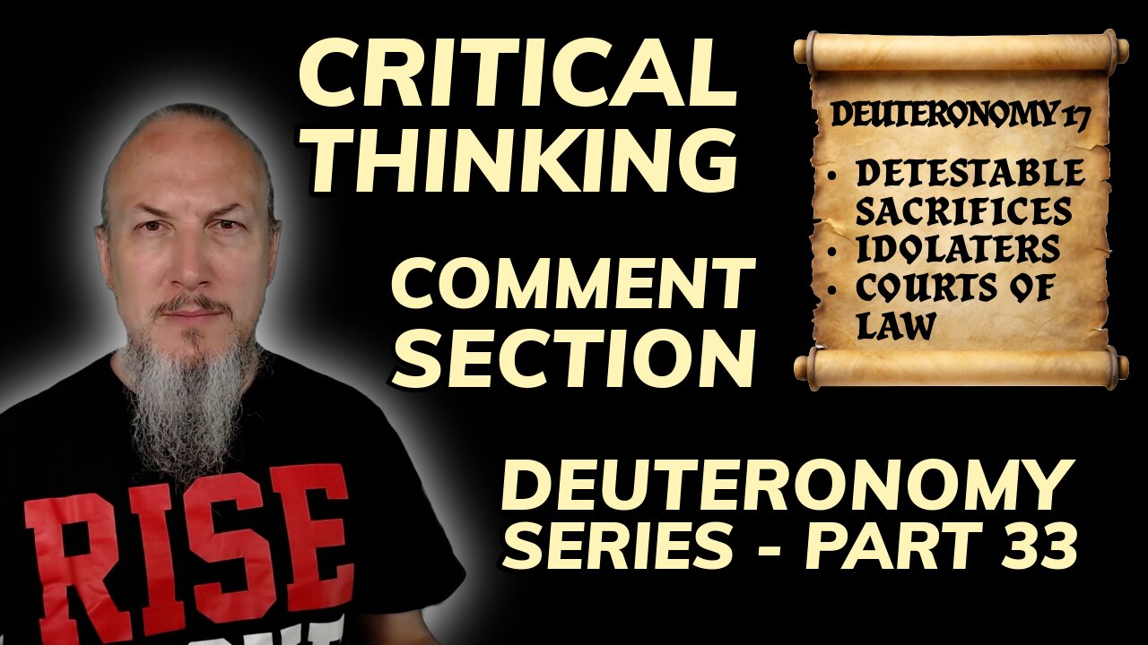 Critical Thinking - Comment Section - Deuteronomy Series (Part 33)