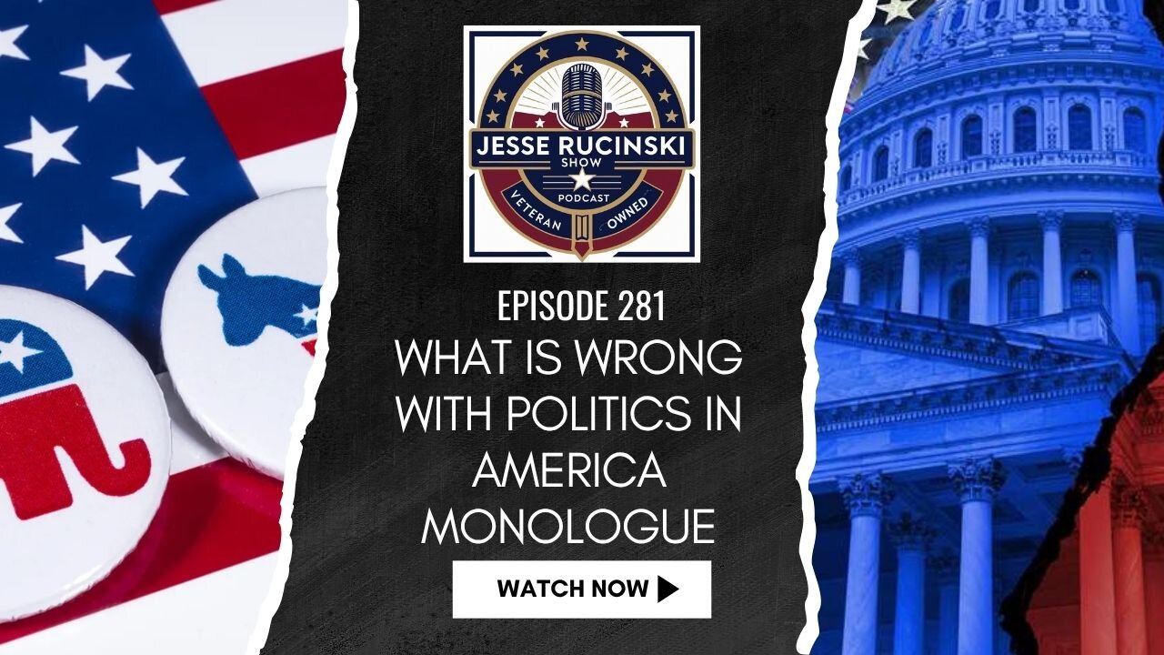 What is Wrong with Politics in America Monologue (Episode 281)