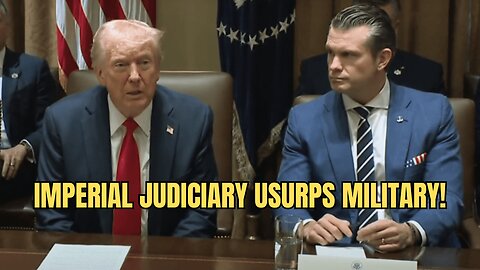 IMPERIAL JUDICIARY Commandeers The U.S. Military From PRESIDENT TRUMP! LIVE!