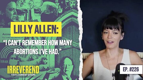 Lily Allen and Abortion, Welby and Gay Marriage, and Employment Benefits for Early Miscarriages