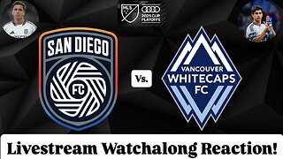 San Diego FC Vs. Vancouver Whitecaps FC 2025 MLS Cup Playoffs Western Final Live Watchalong Reaction