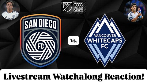 San Diego FC Vs. Vancouver Whitecaps FC 2025 MLS Cup Playoffs Western Final Live Watchalong Reaction