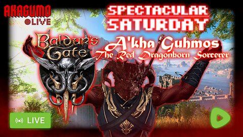 🕸 LIVE - AKAGUMO - SPECTACULAR SATURDAY #26 - BALDUR'S GATE 3! FINALLY?!