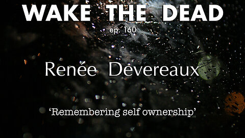 WTD ep.160 Renée Devereaux 'remembering self ownership'