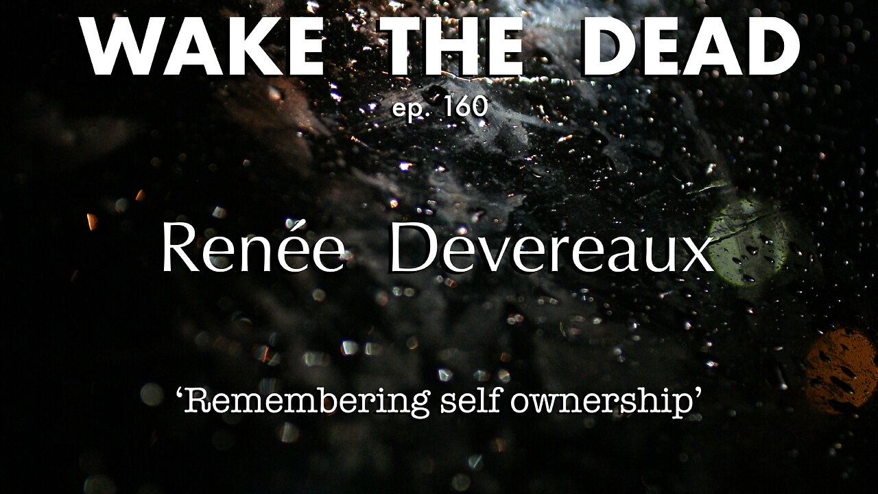 WTD ep.160 Renée Devereaux 'remembering self ownership'