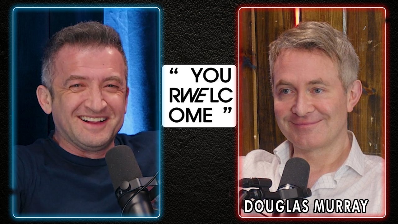 "YOUR WELCOME" with Michael Malice #359: Douglas Murray
