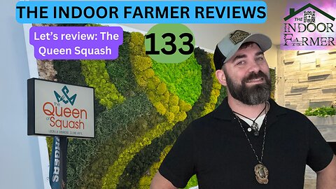 The Indoor Farmer Reviews ep 133, Let's Review The Queen Squash in Peoria IL