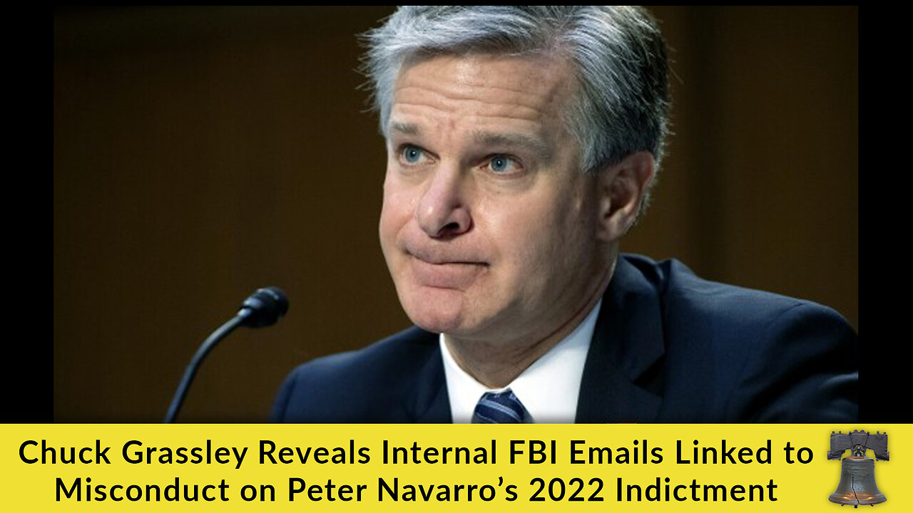 Chuck Grassley Reveals Internal FBI Emails Linked to Misconduct on Peter Navarro’s 2022 Indictment