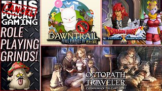 ROLE-PLAYING GRINDS: FINAL FANTASY XIV, DRAGON QUEST X & OCTOPATH COTC - CTP GAMING MONDAYS!