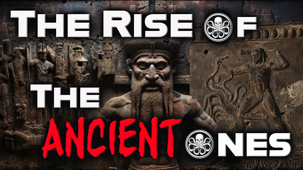 The Rise of The Ancient Ones