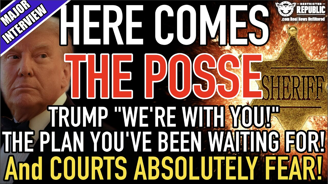 MEGA Interview! Here Comes the POSSE! Trump "We're With You"! Plan You've Waited For & COURTS FEAR!