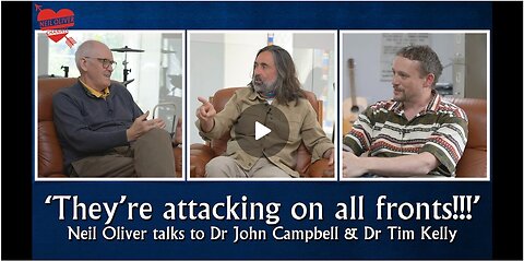"Neil Oliver talks (2) to Dr. John Campbell & Dr. Tim Kelly"
