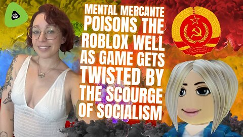 Mental Mercante POISONS The Roblox Well, As Game Gets TWISTED By The SCOURGE Of Socialism