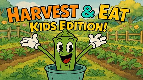 Harvest & Eat KIDS EDITION!