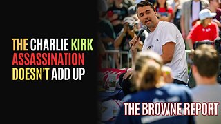 The Charlie Kirk Assassination Doesn't Add Up