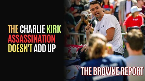 The Charlie Kirk Assassination Doesn't Add Up