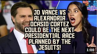 JD VANCE VS ALEXANDRIA OCCASIO CORTEZ COULD BE THE NEXT PRESIDENTIAL RACE PLANNED BY THE JESUITS!