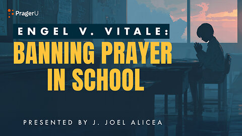 Engel v. Vitale: Banning Prayer in School | 5-Minute Videos | PragerU