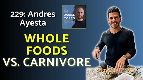 229: Andres Ayesta - Eating Only Whole Foods & Then Trying Carnivore - An Experiment