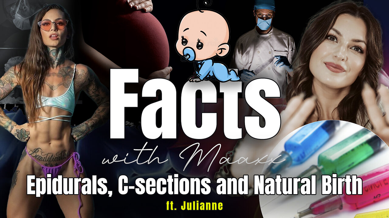 Facts with Maaxx - Ep 40 - Epidurals, C-sections and Natural Birth