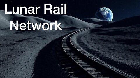 Lunar Rail Network: Northrop Grumman's Plan to Speed Up Surface Travel on the Moon