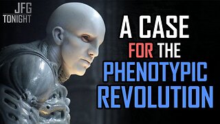 A Case For The Phenotypic Revolution | JFGT #1358