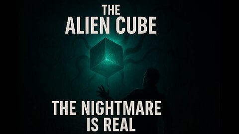 The Alien Cube Part 1 – Your Nightmares Become Reality 😱