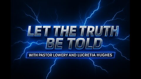 Let The Truth Be Told... Real News With Lucretia Hughes