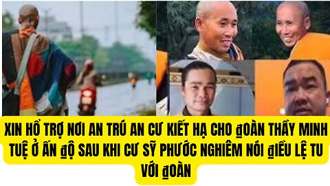 Xin Hổ Trợ Nơi An trú Cho ₫oàn Thầy Minh Tuệ Sau Khi Cư Sỷ Phước Nghiêm Nói ₫iều Lệ Tu Theo ý Ông