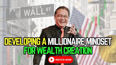 Developing a Millionaire Mindset for Wealth Creation