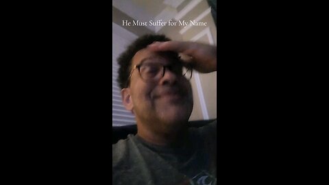 He Must Suffer for My Name