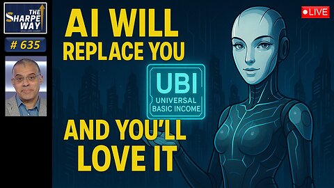 Sharpe Way No. 635! " 🤖 AI Will Replace Us — and We’ll Love It. Or not?" LIVE Discussion!