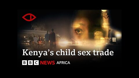 MADAMS: Exposing Kenya s Child Sex Trade - BBC Africa Eye Documentary