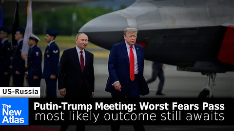Putin-Trump Meeting: Worst Fear Passes, Most Likely Outcome Still Awaits (Shortened Re-Broadcast)