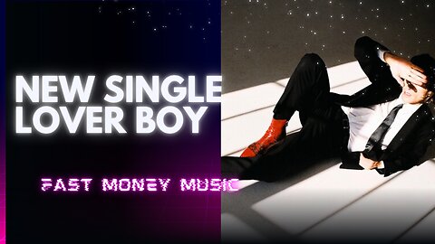 Fast Money Music - Release New - Single Lover Boy