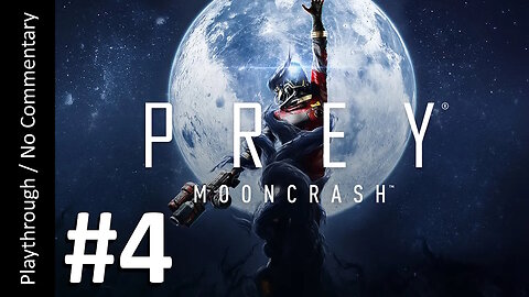 🧠Prey: Mooncrash🌑(Part 4) playthrough
